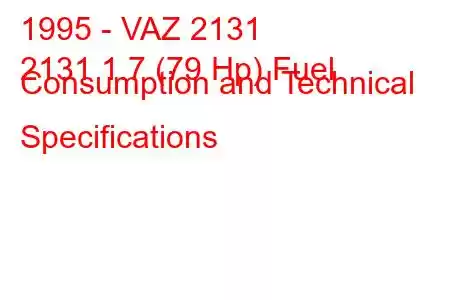 1995 - VAZ 2131
2131 1.7 (79 Hp) Fuel Consumption and Technical Specifications