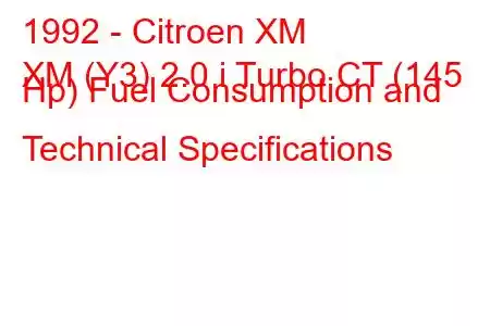 1992 - Citroen XM
XM (Y3) 2.0 i Turbo CT (145 Hp) Fuel Consumption and Technical Specifications