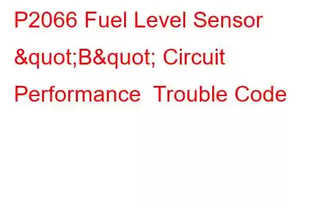 P2066 Fuel Level Sensor "B" Circuit Performance Trouble Code