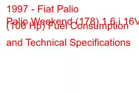 1997 - Fiat Palio
Palio Weekend (178) 1.6 i 16V (106 Hp) Fuel Consumption and Technical Specifications