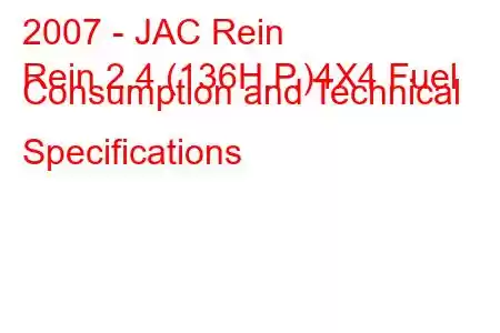 2007 - JAC Rein
Rein 2.4 (136H.P.)4X4 Fuel Consumption and Technical Specifications