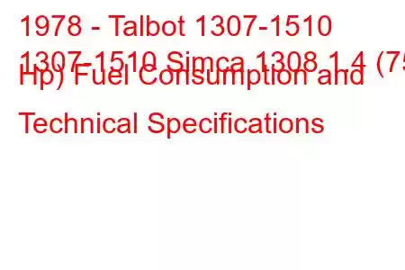 1978 - Talbot 1307-1510
1307-1510 Simca 1308 1.4 (75 Hp) Fuel Consumption and Technical Specifications