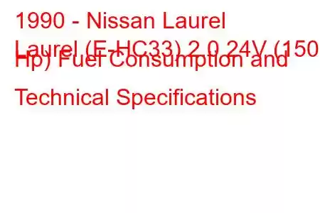 1990 - Nissan Laurel
Laurel (E-HC33) 2.0 24V (150 Hp) Fuel Consumption and Technical Specifications