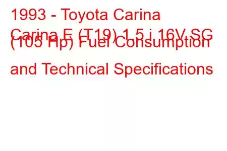 1993 - Toyota Carina
Carina E (T19) 1.5 i 16V SG (105 Hp) Fuel Consumption and Technical Specifications