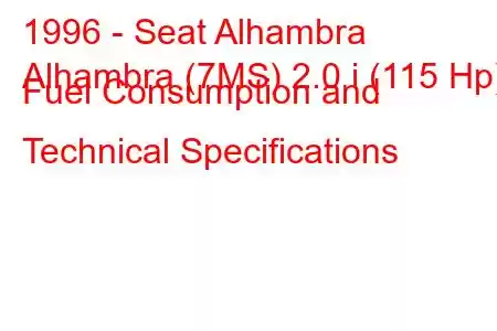 1996 - Seat Alhambra
Alhambra (7MS) 2.0 i (115 Hp) Fuel Consumption and Technical Specifications