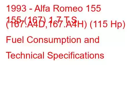 1993 - Alfa Romeo 155
155 (167) 1.7 T.S. (167.A4D,167.A4H) (115 Hp) Fuel Consumption and Technical Specifications