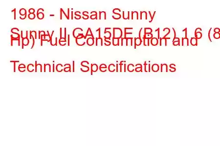 1986 - Nissan Sunny
Sunny II GA15DE (B12) 1.6 (84 Hp) Fuel Consumption and Technical Specifications