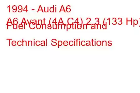 1994 - Audi A6
A6 Avant (4A,C4) 2.3 (133 Hp) Fuel Consumption and Technical Specifications