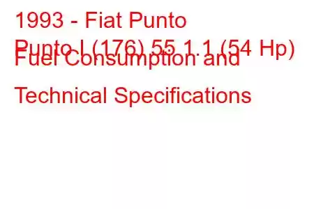 1993 - Fiat Punto
Punto I (176) 55 1.1 (54 Hp) Fuel Consumption and Technical Specifications