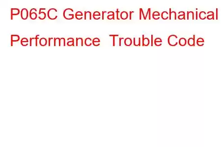 P065C Generator Mechanical Performance Trouble Code