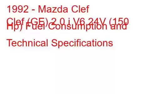 1992 - Mazda Clef
Clef (GE) 2.0 i V6 24V (150 Hp) Fuel Consumption and Technical Specifications