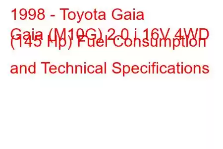 1998 - Toyota Gaia
Gaia (M10G) 2.0 i 16V 4WD (145 Hp) Fuel Consumption and Technical Specifications