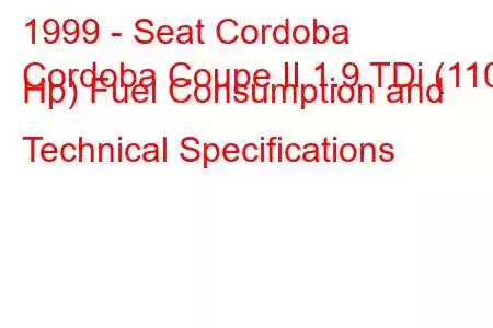 1999 - Seat Cordoba
Cordoba Coupe II 1.9 TDi (110 Hp) Fuel Consumption and Technical Specifications