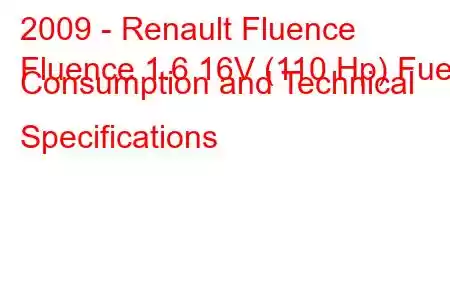 2009 - Renault Fluence
Fluence 1.6 16V (110 Hp) Fuel Consumption and Technical Specifications