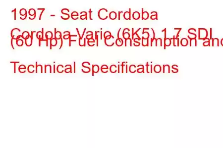 1997 - Seat Cordoba
Cordoba Vario (6K5) 1.7 SDI (60 Hp) Fuel Consumption and Technical Specifications