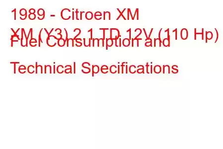 1989 - Citroen XM
XM (Y3) 2.1 TD 12V (110 Hp) Fuel Consumption and Technical Specifications