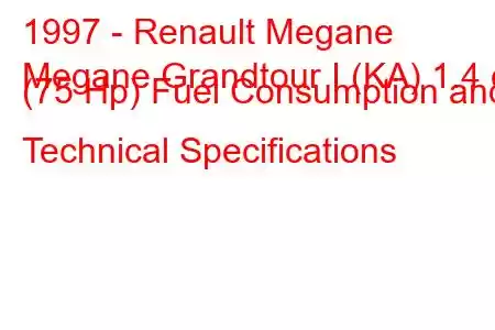 1997 - Renault Megane
Megane Grandtour I (KA) 1.4 e (75 Hp) Fuel Consumption and Technical Specifications