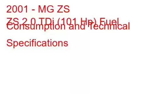 2001 - MG ZS
ZS 2.0 TDi (101 Hp) Fuel Consumption and Technical Specifications