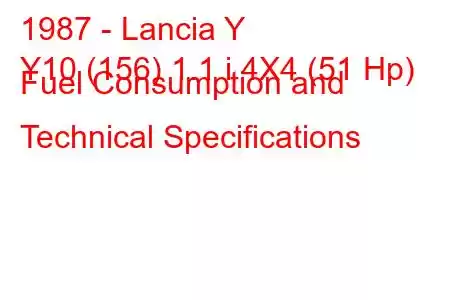 1987 - Lancia Y
Y10 (156) 1.1 i 4X4 (51 Hp) Fuel Consumption and Technical Specifications