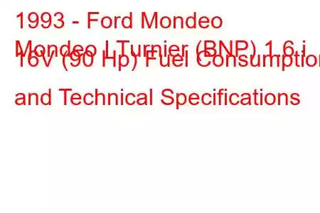 1993 - Ford Mondeo
Mondeo I Turnier (BNP) 1.6 i 16V (90 Hp) Fuel Consumption and Technical Specifications