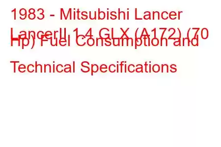 1983 - Mitsubishi Lancer
LancerII 1.4 GLX (A172) (70 Hp) Fuel Consumption and Technical Specifications