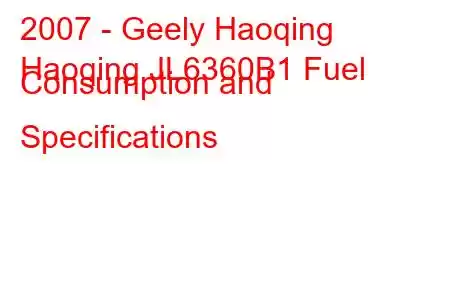 2007 - Geely Haoqing
Haoqing JL6360B1 Fuel Consumption and Specifications