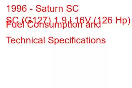 1996 - Saturn SC
SC (G127) 1.9 i 16V (126 Hp) Fuel Consumption and Technical Specifications