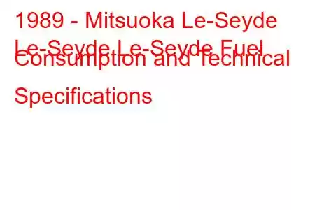 1989 - Mitsuoka Le-Seyde
Le-Seyde Le-Seyde Fuel Consumption and Technical Specifications