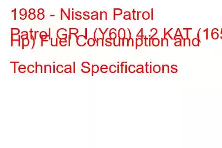 1988 - Nissan Patrol
Patrol GR I (Y60) 4.2 KAT (165 Hp) Fuel Consumption and Technical Specifications