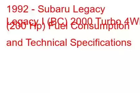 1992 - Subaru Legacy
Legacy I (BC) 2000 Turbo 4WD (200 Hp) Fuel Consumption and Technical Specifications