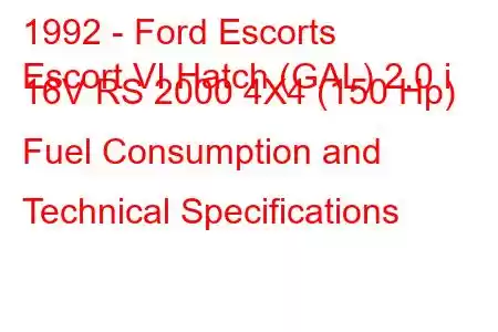 1992 - Ford Escorts
Escort VI Hatch (GAL) 2.0 i 16V RS 2000 4X4 (150 Hp) Fuel Consumption and Technical Specifications