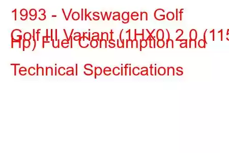 1993 - Volkswagen Golf
Golf III Variant (1HX0) 2.0 (115 Hp) Fuel Consumption and Technical Specifications