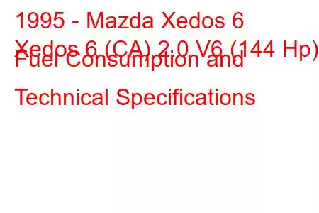 1995 - Mazda Xedos 6
Xedos 6 (CA) 2.0 V6 (144 Hp) Fuel Consumption and Technical Specifications