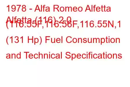 1978 - Alfa Romeo Alfetta
Alfetta (116) 2.0 (116.55F,116.56F,116.55N,1 (131 Hp) Fuel Consumption and Technical Specifications