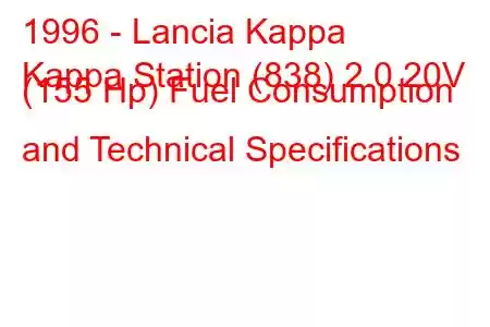 1996 - Lancia Kappa
Kappa Station (838) 2.0 20V (155 Hp) Fuel Consumption and Technical Specifications