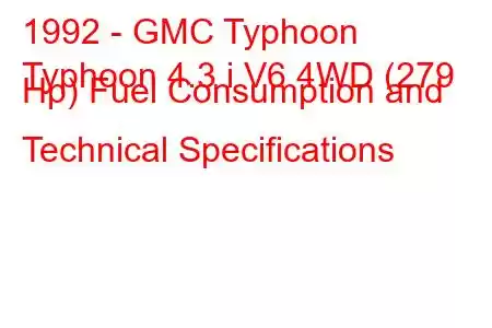 1992 - GMC Typhoon
Typhoon 4.3 i V6 4WD (279 Hp) Fuel Consumption and Technical Specifications