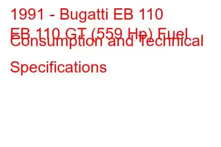 1991 - Bugatti EB 110
EB 110 GT (559 Hp) Fuel Consumption and Technical Specifications