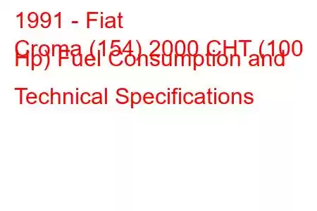 1991 - Fiat
Croma (154) 2000 CHT (100 Hp) Fuel Consumption and Technical Specifications