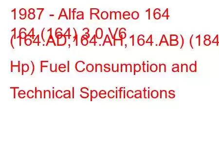 1987 - Alfa Romeo 164
164 (164) 3.0 V6 (164.AD,164.AH,164.AB) (184 Hp) Fuel Consumption and Technical Specifications