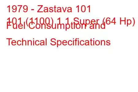 1979 - Zastava 101
101 (1100) 1.1 Super (64 Hp) Fuel Consumption and Technical Specifications