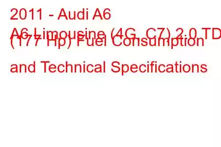 2011 - Audi A6
A6 Limousine (4G, C7) 2.0 TDI (177 Hp) Fuel Consumption and Technical Specifications