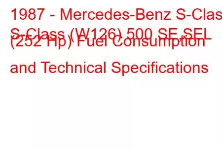 1987 - Mercedes-Benz S-Class
S-Class (W126) 500 SE,SEL (252 Hp) Fuel Consumption and Technical Specifications