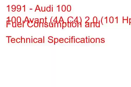 1991 - Audi 100
100 Avant (4A,C4) 2.0 (101 Hp) Fuel Consumption and Technical Specifications