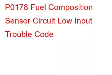 P0178 Fuel Composition Sensor Circuit Low Input Trouble Code