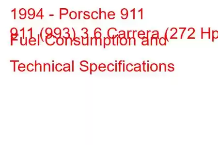 1994 - Porsche 911
911 (993) 3.6 Carrera (272 Hp) Fuel Consumption and Technical Specifications