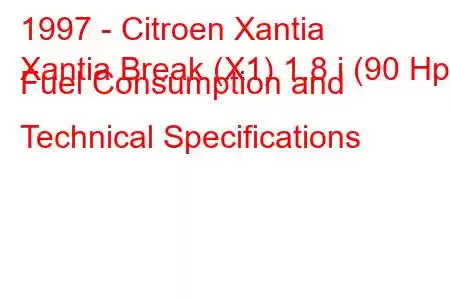 1997 - Citroen Xantia
Xantia Break (X1) 1.8 i (90 Hp) Fuel Consumption and Technical Specifications