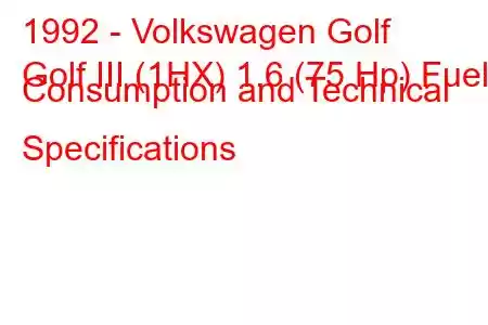 1992 - Volkswagen Golf
Golf III (1HX) 1.6 (75 Hp) Fuel Consumption and Technical Specifications