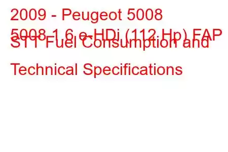 2009 - Peugeot 5008
5008 1.6 e-HDi (112 Hp) FAP STT Fuel Consumption and Technical Specifications