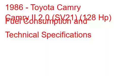 1986 - Toyota Camry
Camry II 2.0 (SV21) (128 Hp) Fuel Consumption and Technical Specifications