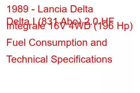 1989 - Lancia Delta
Delta I (831 Abo) 2.0 HF Integrale 16V 4WD (196 Hp) Fuel Consumption and Technical Specifications